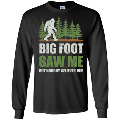 Funny Bigfoot T-shirt Bigfoot Saw Me But Nobody Believes Him Black