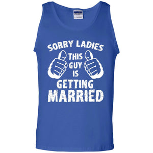 Sorry Ladies This Guy Is Getting Married T-shirt