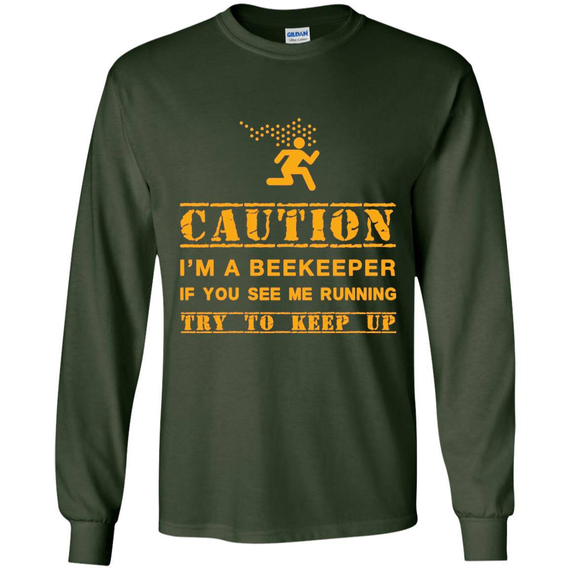 Caution I_m A Beekeeper If You See Me Running Try To Keep Up Beekeeper T-shirt Forest Green