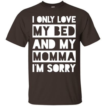 I Only Love My Bed And My Momma I_m Sorry Family Shirt Dark Chocolate