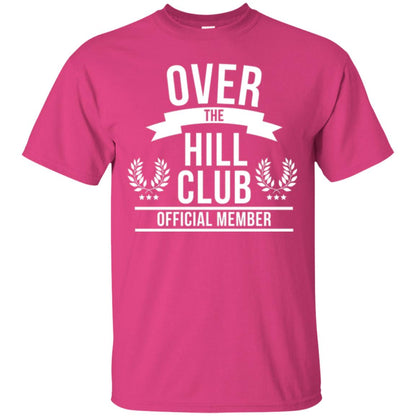 Gag Over 40 T-shirt Over The Hill Club Official Member Heliconia