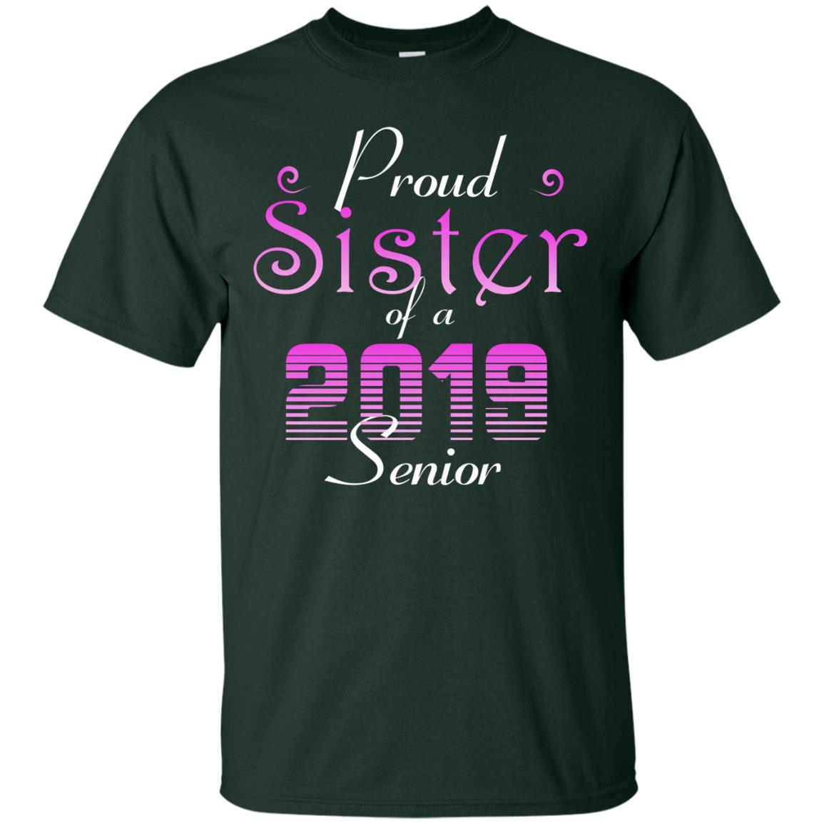 Proud Sister Of 2019 Senior Sister Shirt Forest