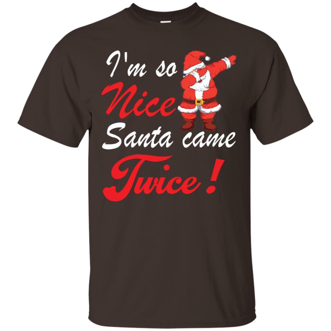 Im So Nice Santa Came Twice Gift Shirt X-mas Quote Shirt Dark Chocolate