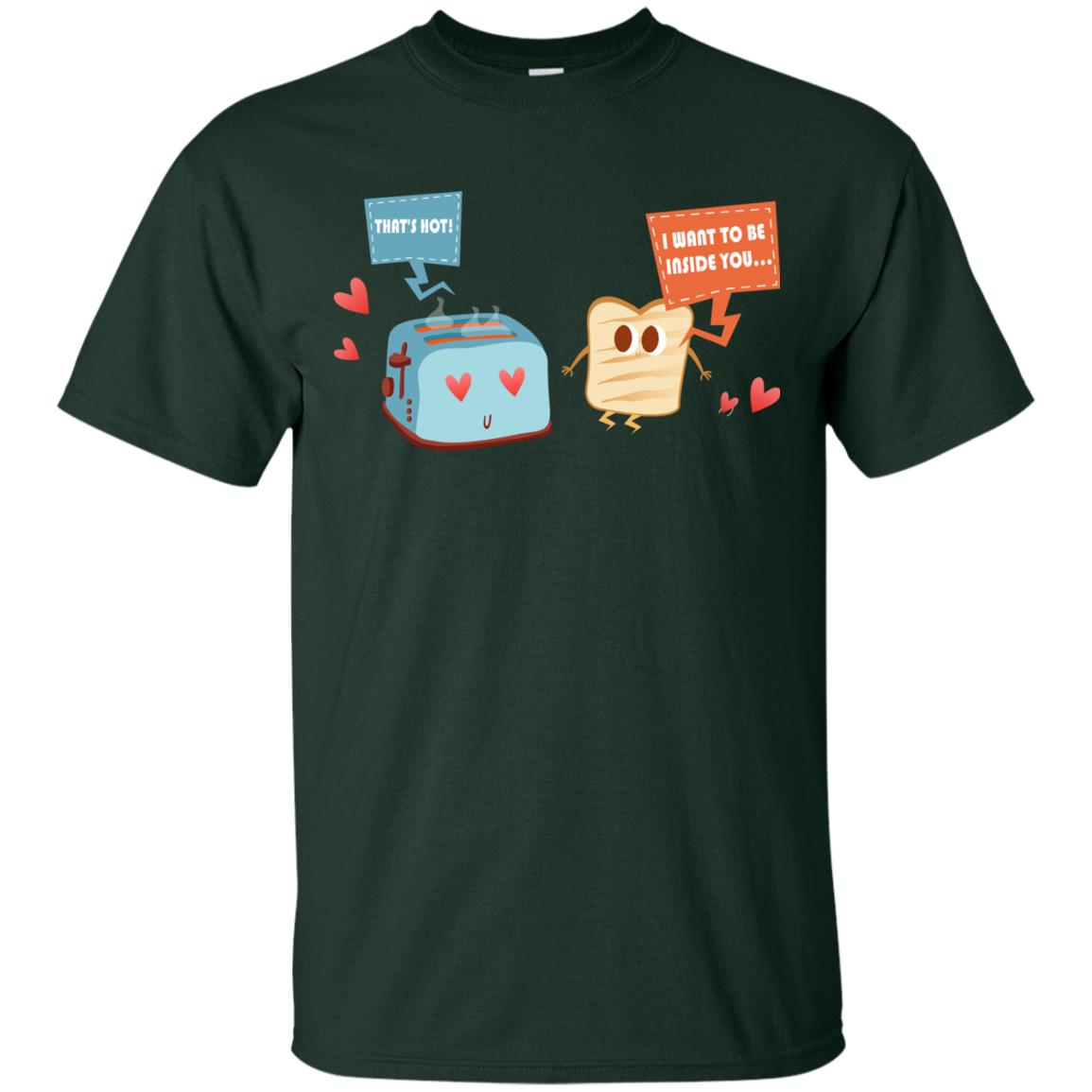 I Want To Be Inside You That_s Hot Funny Sandwich T-shirt Forest