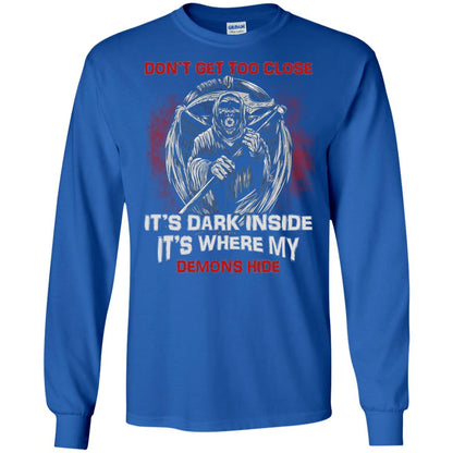 Don_t Get Too Close It_s Dark Inside It_s Where My Demons Hide Shirt Royal