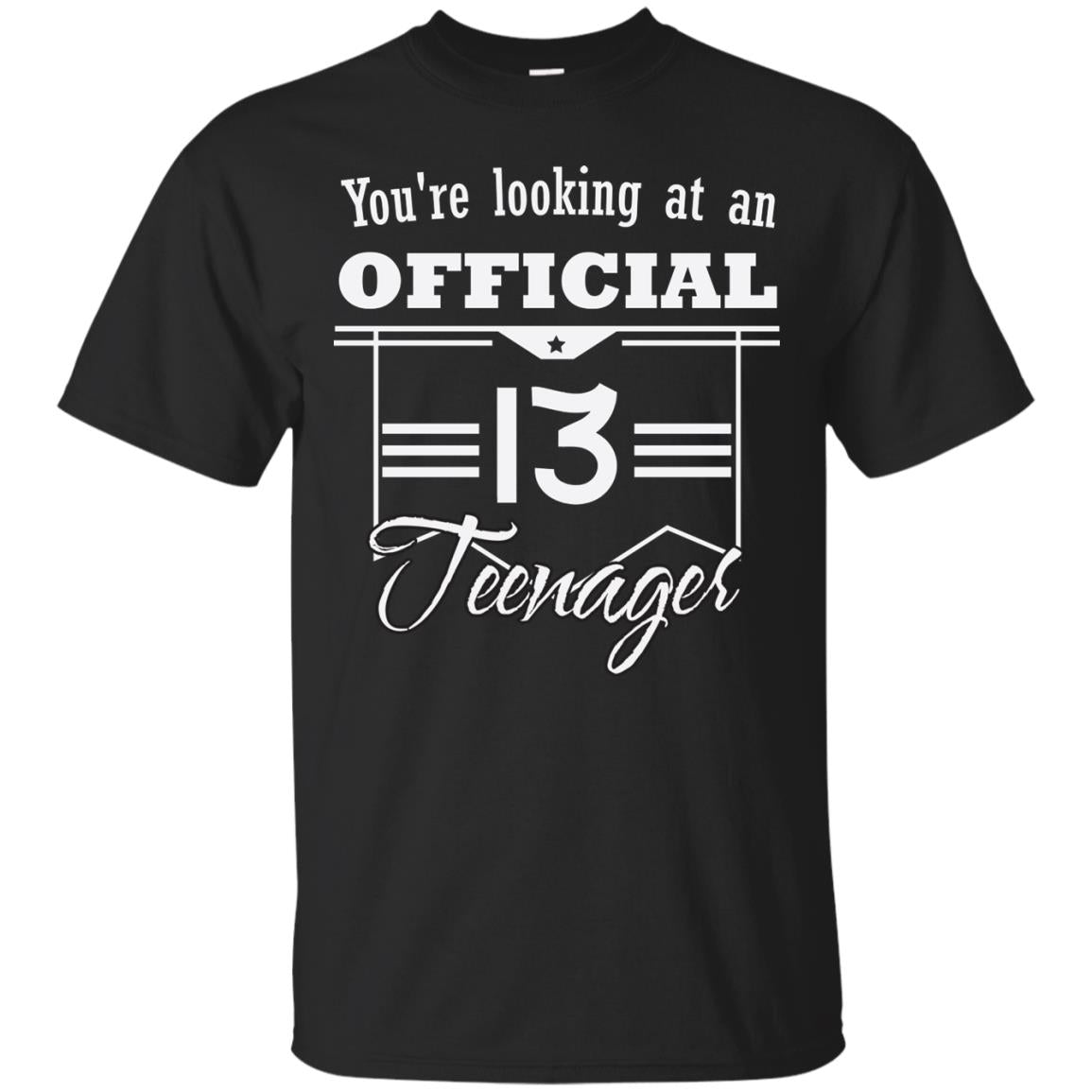 You're Looking At An Official 13 Teenager 13rd Birthday Shirt Black
