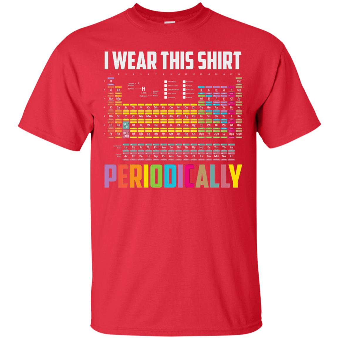I Wear This Shirt Periodically Funny Science T-shirt Red