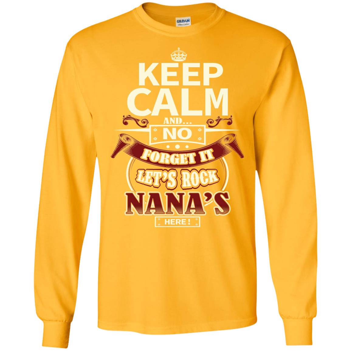 Forget It Let Rock Nana Is Here Nana Shirt Gold