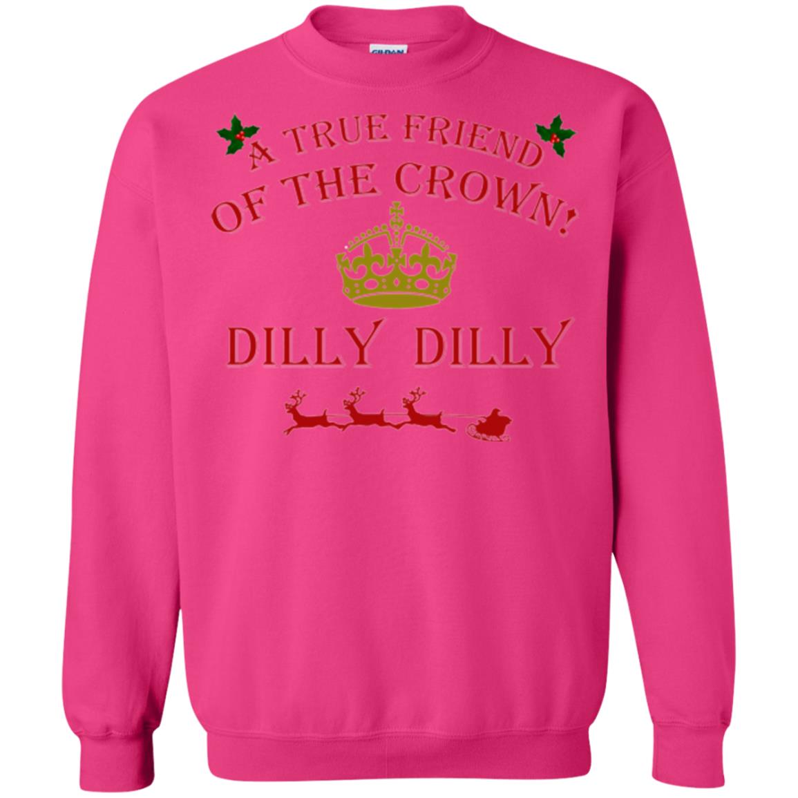 Christmas T-shirt True Friend Of The Crown Dilly Dilly Heliconia
