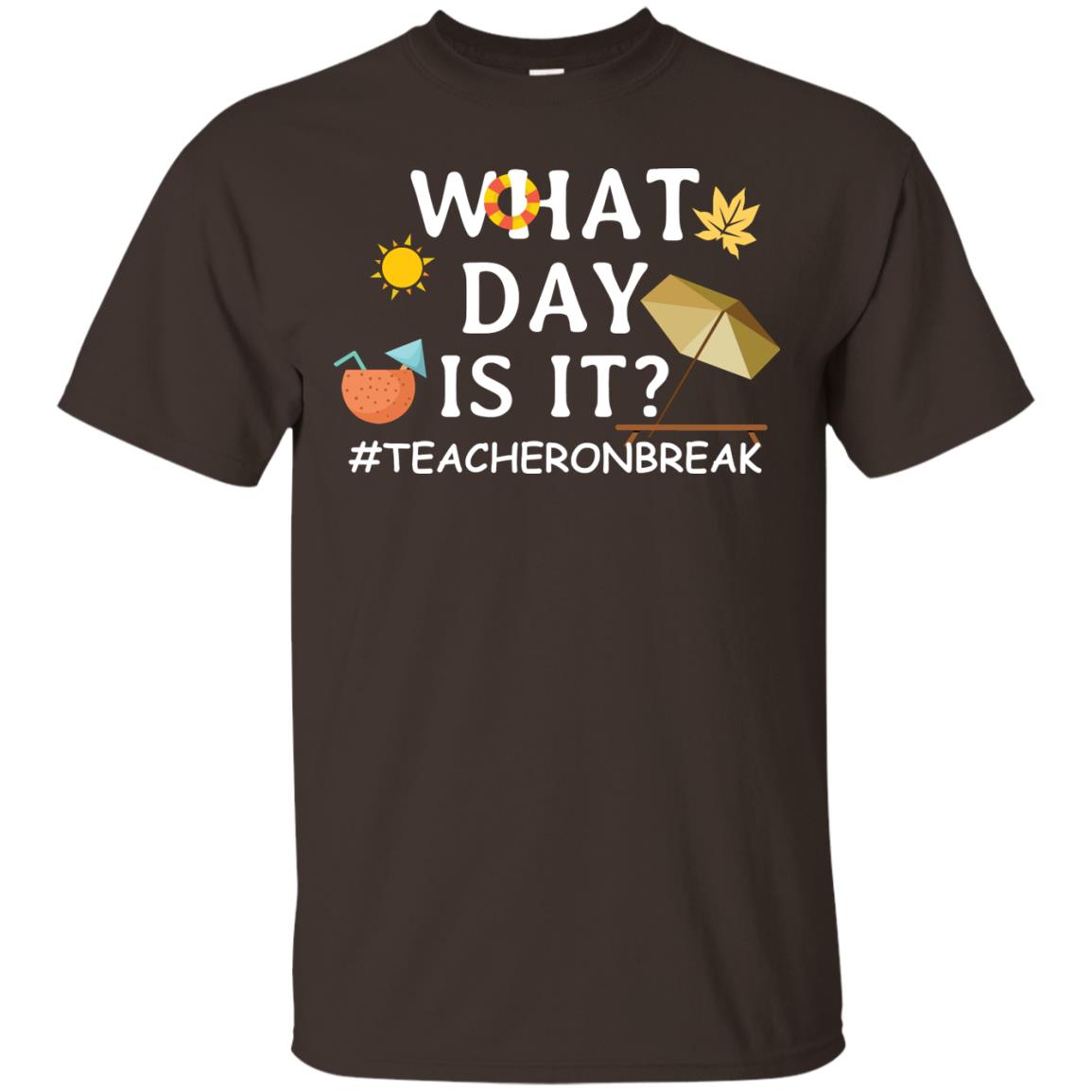 What Day Is It #teacheronbreak Teacher Summer Vacation ShirtG200 Gildan Ultra Cotton T-Shirt