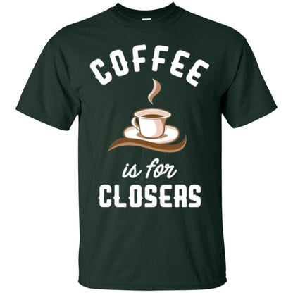 Coffee T-shirt Is For Closers Forest Green