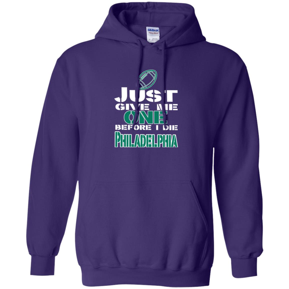 Football Lover T-shirt Just Give Me One Before I Die Philadelphia Purple