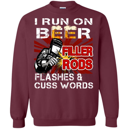 I Run On Beer Filler Rods Flashes And Cuss Words Welder Gift Shirt Maroon