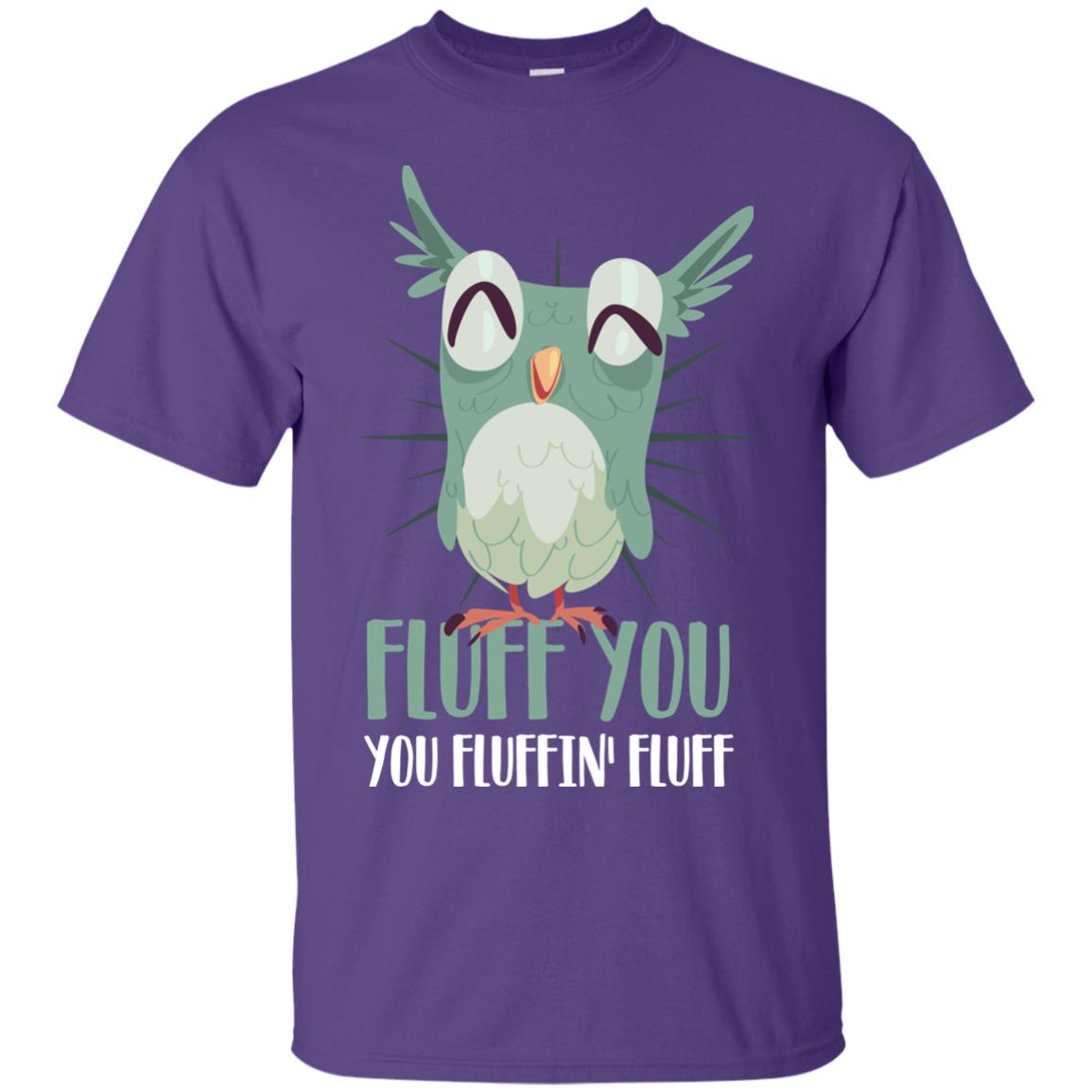 Fluff You You Fluffin_ Fluff Best Shirt For Owl Lovers Purple