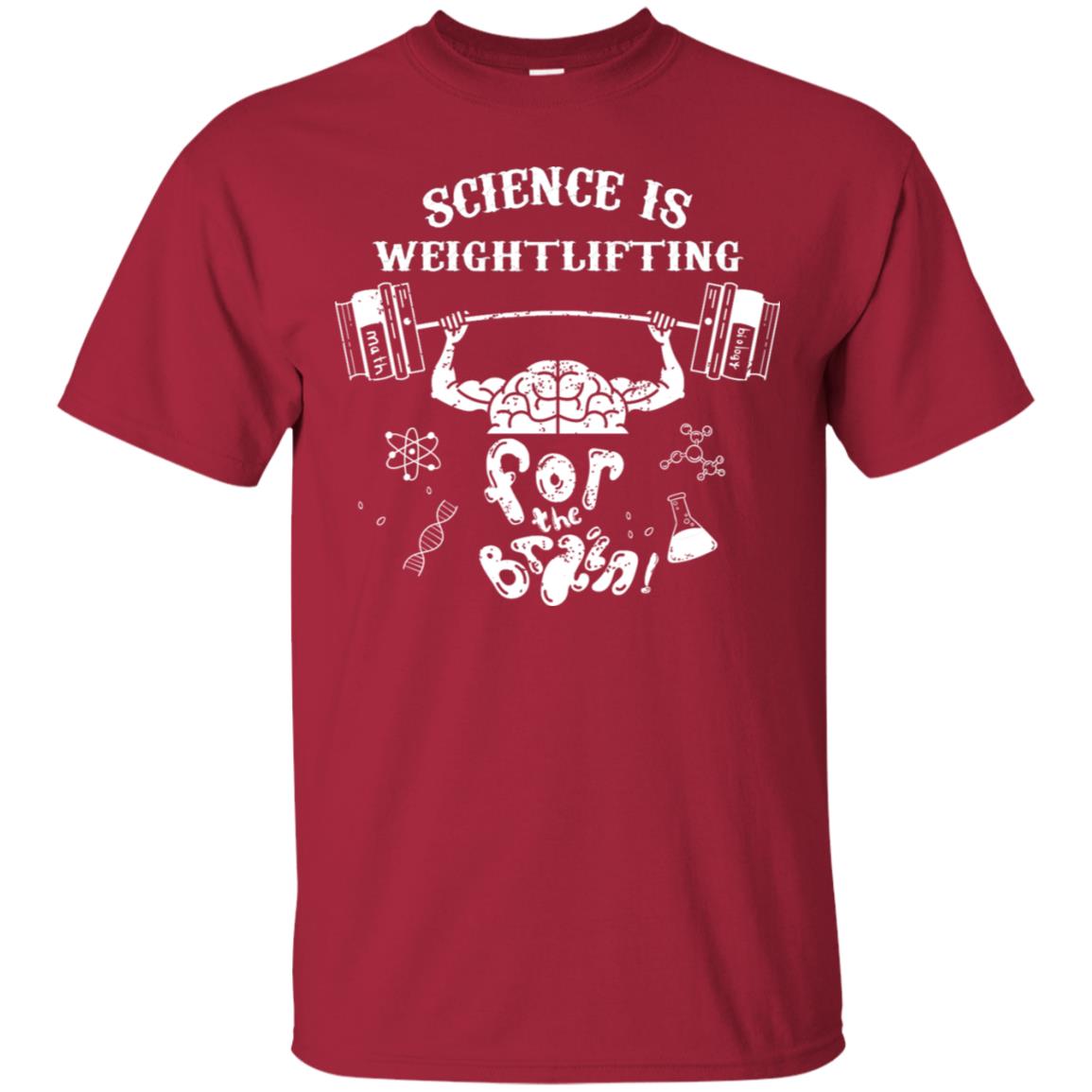Science Is Weightlifting For The Brain Shirt Cardinal