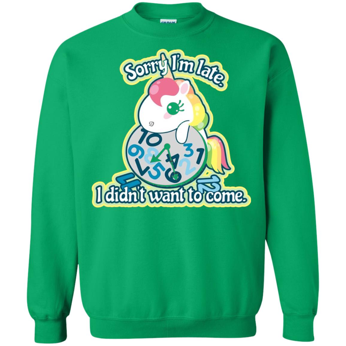 Unicorn Lover T-shirt Sorry I_m Late I Didn_t Want To Come Irish Green