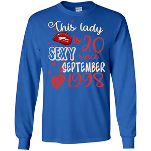This Lady Is 20 Sexy Since September 1998 20th Birthday Shirt For September WomensG240 Gildan LS Ultra Cotton T-Shirt