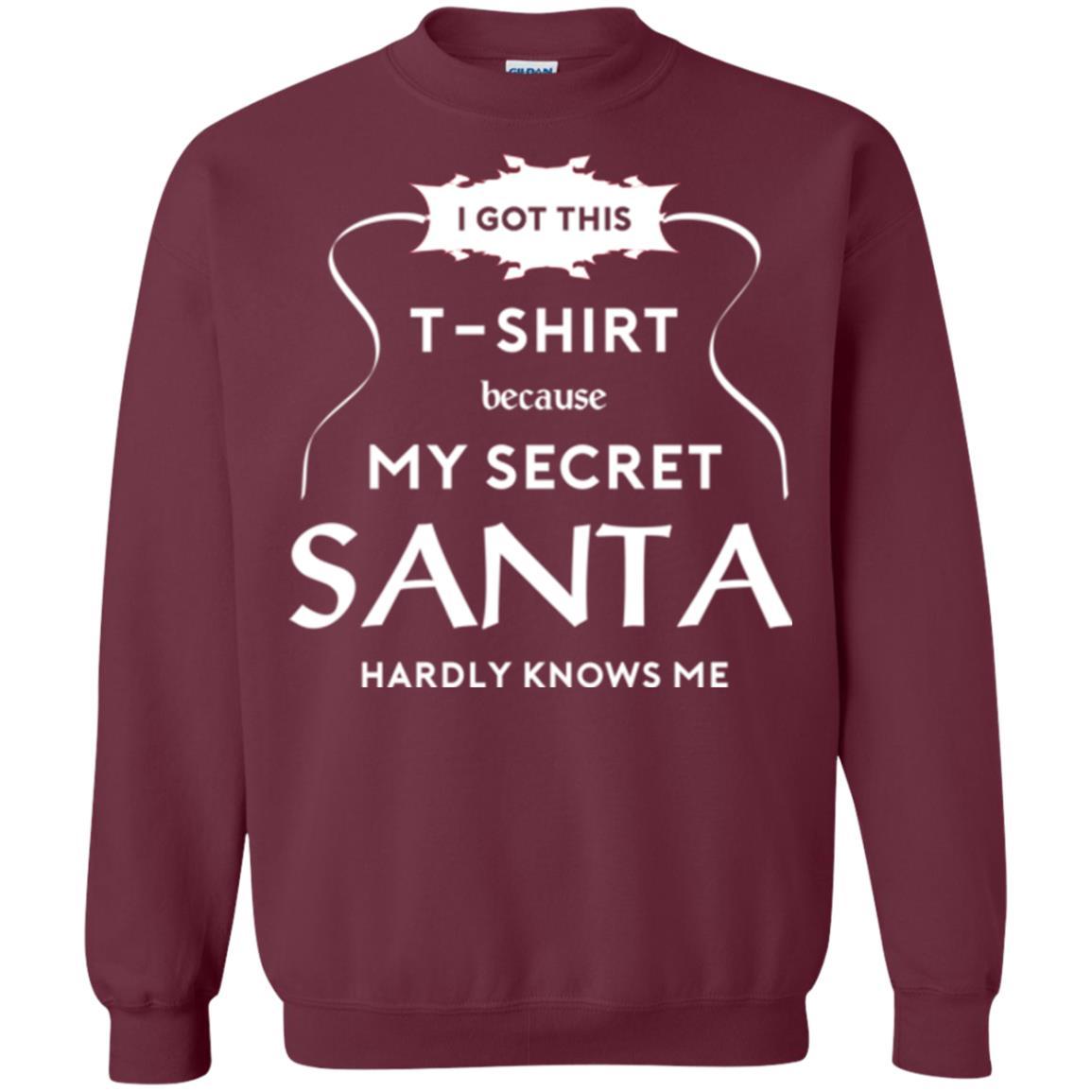 Christmas T-shirt I Got This T-shirt Because My Secret Santa Hardly Knows Me Maroon