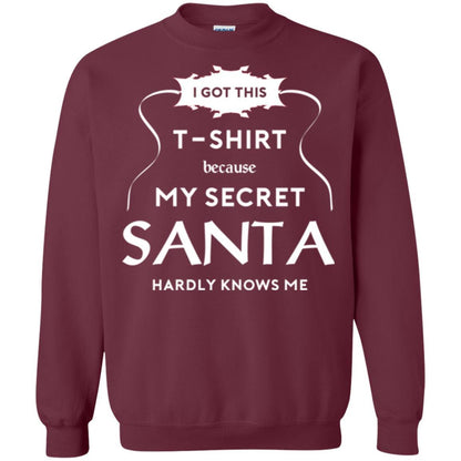 Christmas T-shirt I Got This T-shirt Because My Secret Santa Hardly Knows Me Maroon