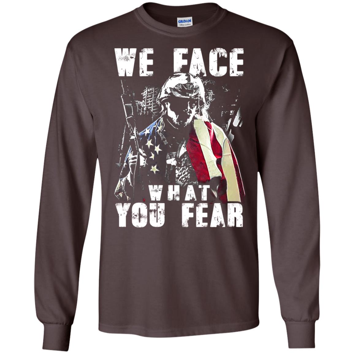We Face What You Fear Military Of The United States Shirt Dark Chocolate