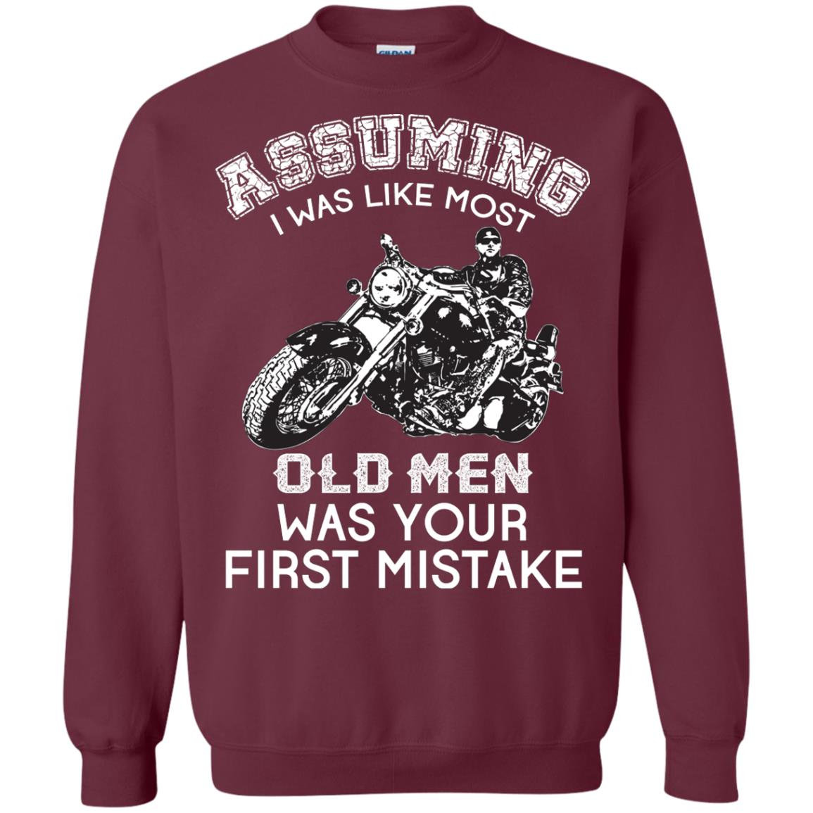 Assuming I Was Like Most Old Men Motorcycle Lover T-shirt Maroon