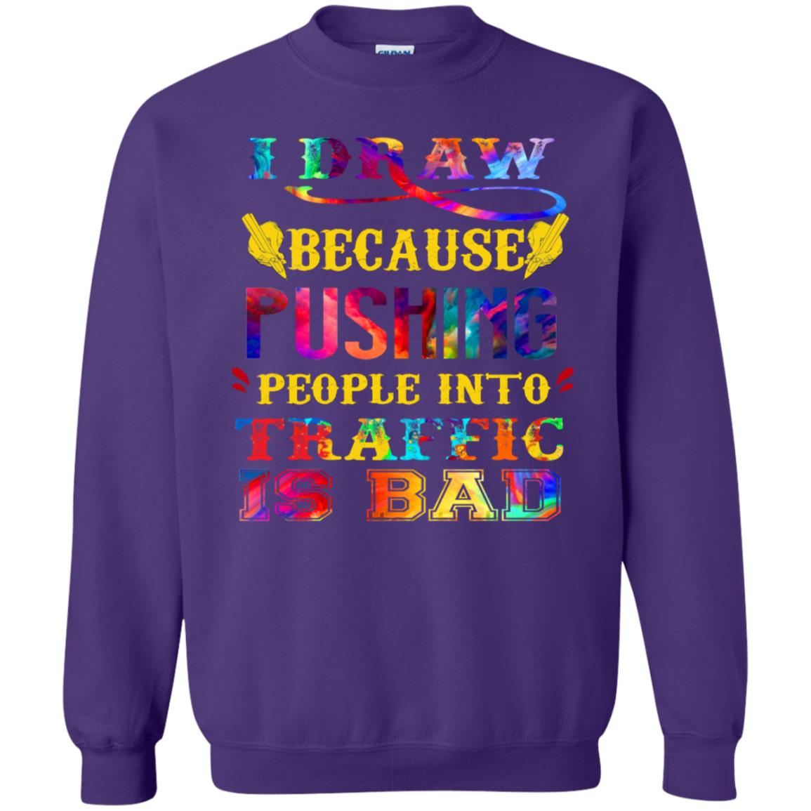 I Draw Because Pushing People Into Traffic Is Bad Drawing Gift Shirt Purple