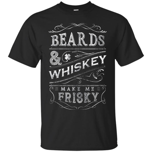 Beards And Whiskey Make Me Frisky Shirt Black