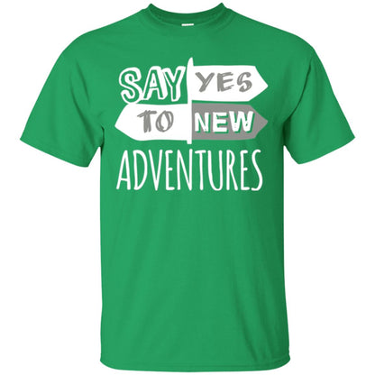 Say Yes To New Adventures Travel Explore Wanderlust T-shirt Irish Green