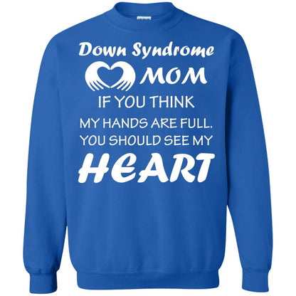 Down Syndrome Mom If You Think My Hands Are Full Down Syndrome Gift Shirt For Mom Royal