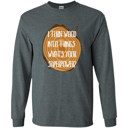 Carpenter T-shirt I Turn Wood Into Things What's Your Superpower Dark Heather