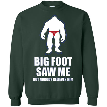 Big Foot Saw Me But Nobody Believes Him T-shirt Forest Green