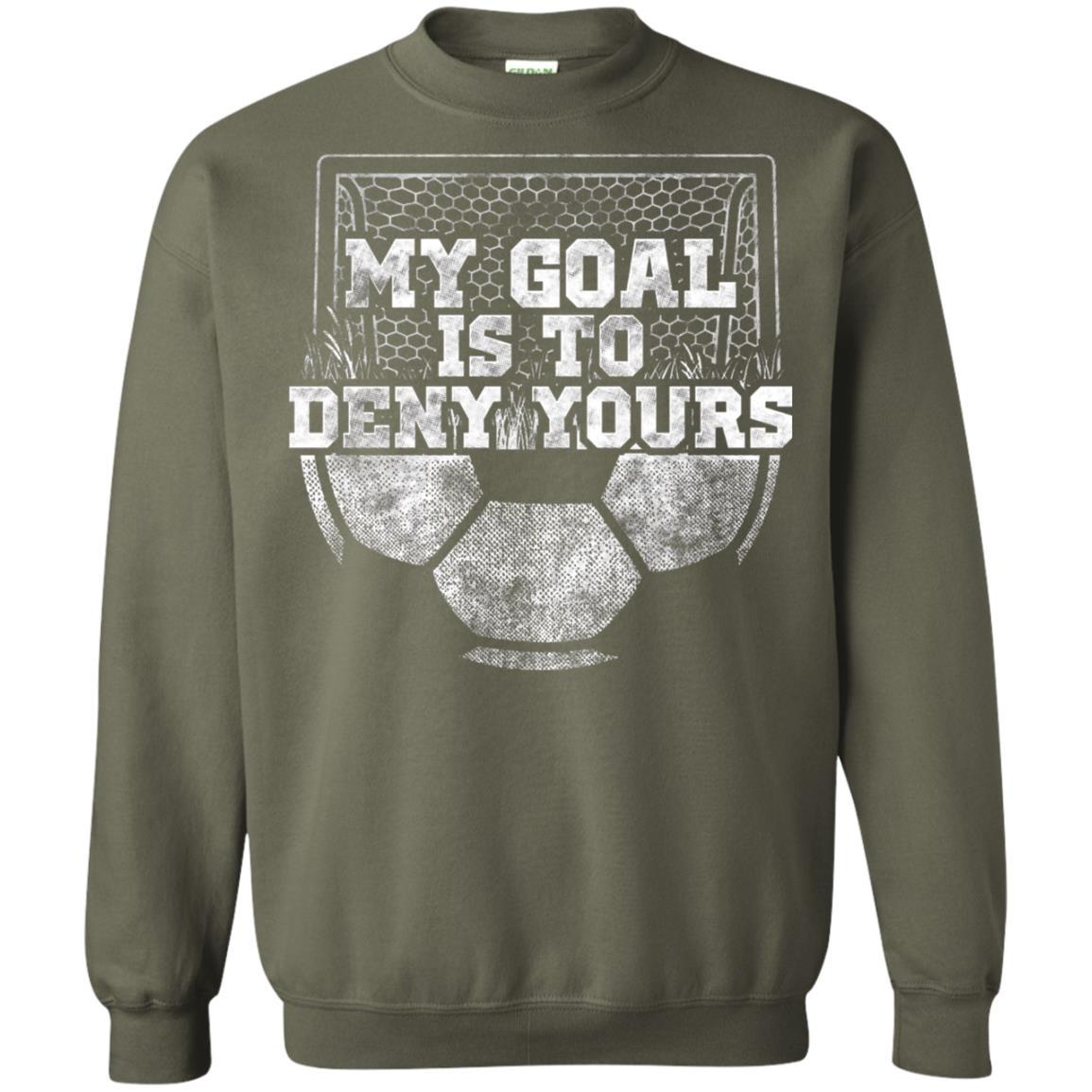 Cute Soccer Goalie Keeper T Shirt My Goal Is To Deny Yours Military Green