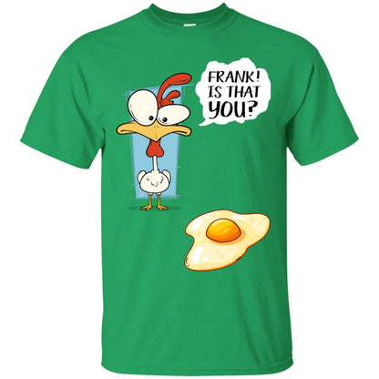 It That You Funning Saying Chicken Fried Egg Gift Shirt Irish Green