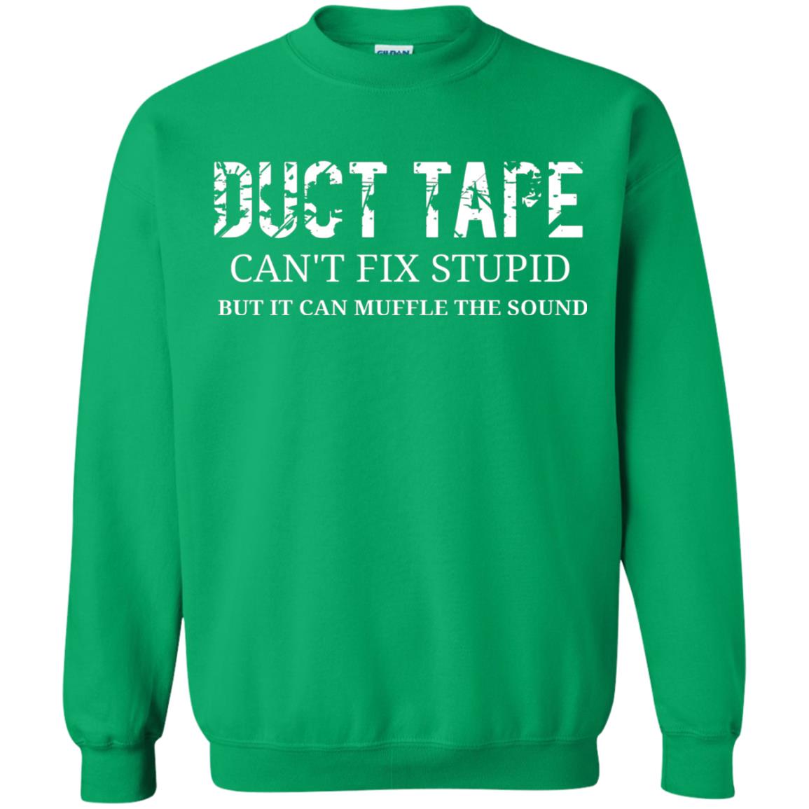 Duct Tape Can_t Fix Stupid T-shirt Irish Green