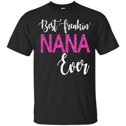 Nana T-shirt Best Freakin_ Nana Ever Black