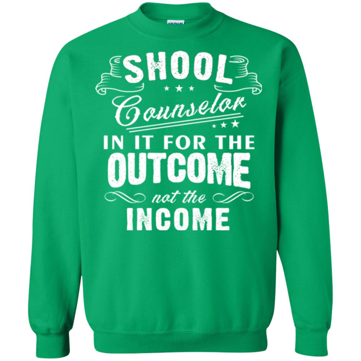 School Counselor T-shirt In It For The Outcome Not The Income Irish Green