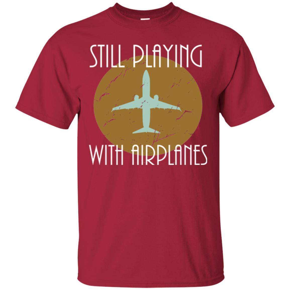 Pilot T-shirt Still Playing With Airplanes T-shirt Cardinal