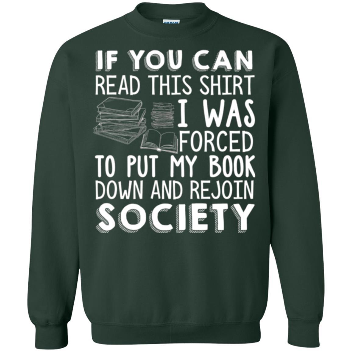 Book Reader T-shirt If You Can Read This Shirt I Was Forced To Put My Book Down Forest Green