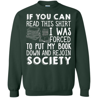 Book Reader T-shirt If You Can Read This Shirt I Was Forced To Put My Book Down Forest Green