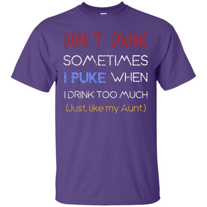 Dont I Panic Sometimes I Puke When I Drink Too Much Just Like My Aunt Shirt Purple