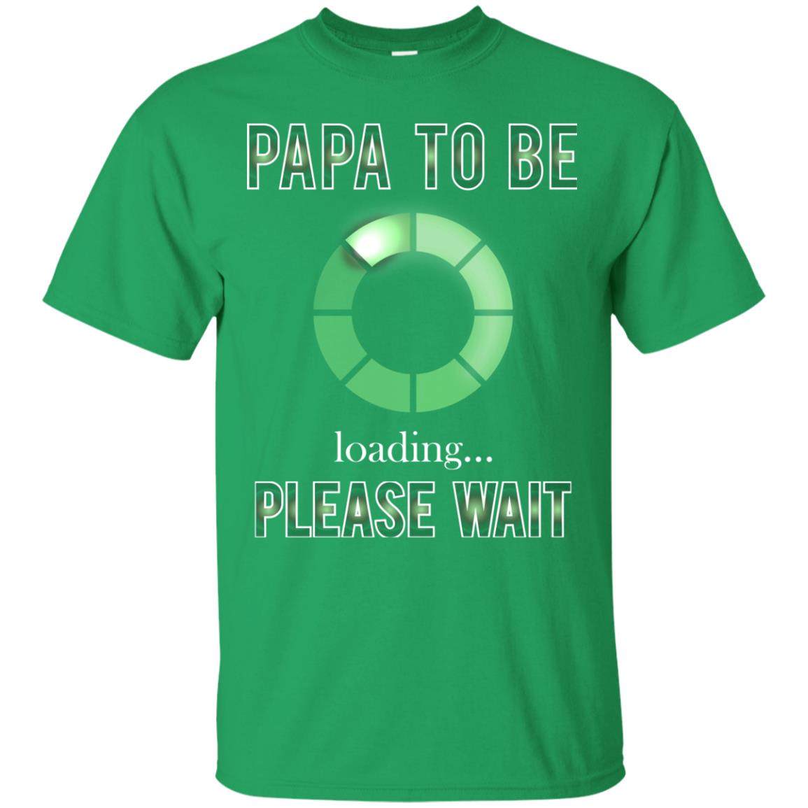 Papa To Be Loading Please Wait T-shirt Irish Green