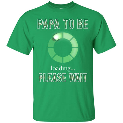 Papa To Be Loading Please Wait T-shirt Irish Green