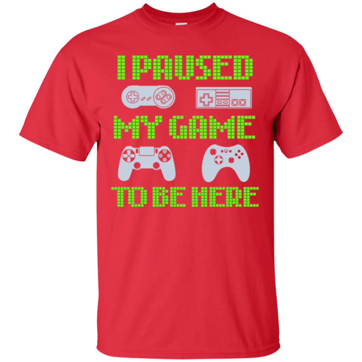 Gamer T-shirt I Paused My Game To Be Here Red
