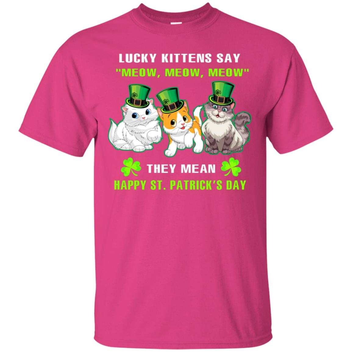 Lucky Kittens Say Meow Meow Meow They Mean Happy St Patricks Day Shirt Heliconia