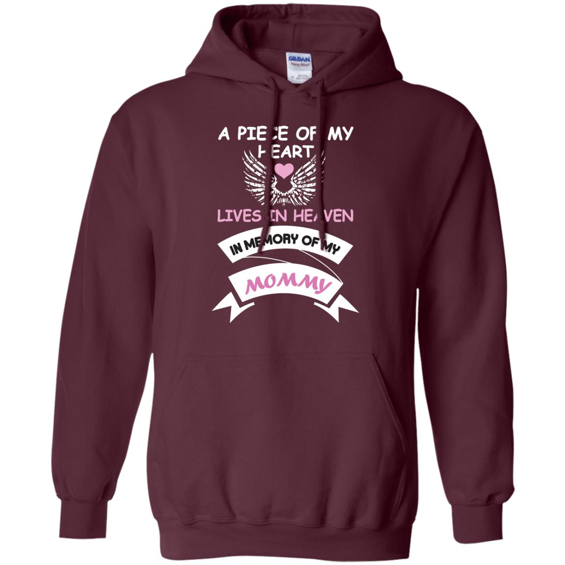 A Piece Of My Heart Lives In Heaven In Memory Of My Mommy Shirt Maroon