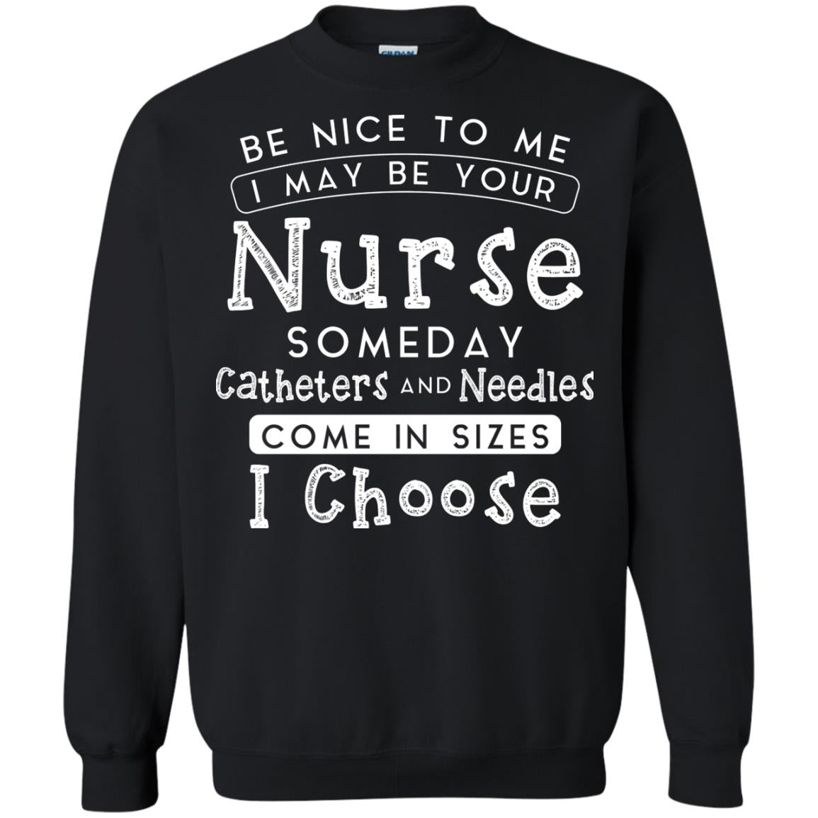 Be Nice To Me I May Be Your Nurse Someday Funny Shirt For Nursing Lover Black