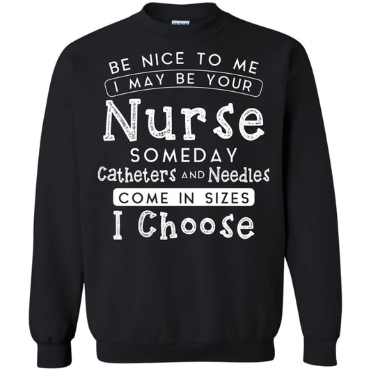 Be Nice To Me I May Be Your Nurse Someday Funny Shirt For Nursing Lover Black