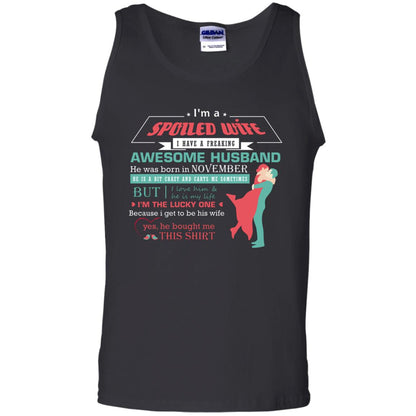 I Am A Spoiled Wife Of A November Husband I Love Him And He Is My Life Shirt Black