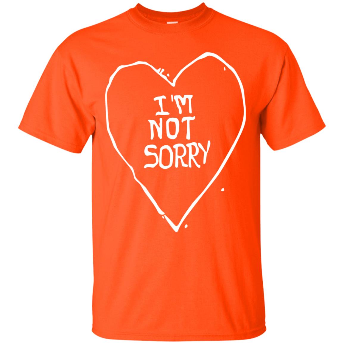I Am Not Sorry Quote Shirt Orange