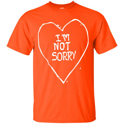 I Am Not Sorry Quote Shirt Orange
